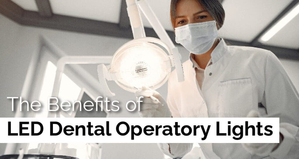 The Benefits of LED Dental Operatory Lights